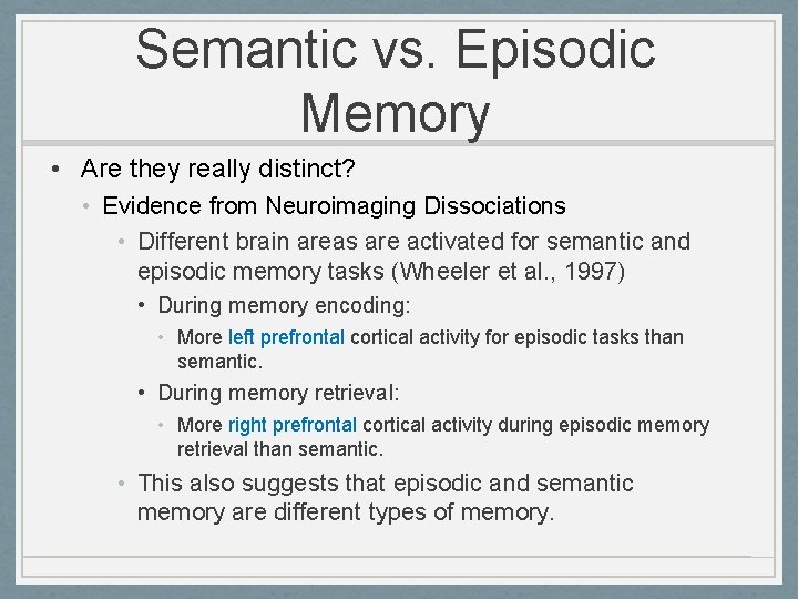Semantic vs. Episodic Memory • Are they really distinct? • Evidence from Neuroimaging Dissociations