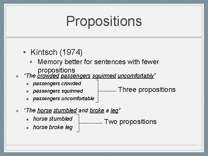 Propositions • Kintsch (1974) • Memory better for sentences with fewer propositions n “The