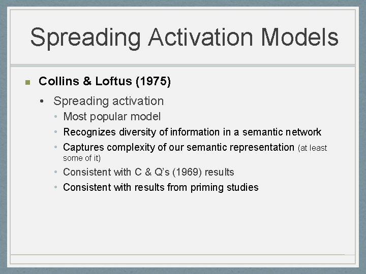 Spreading Activation Models n Collins & Loftus (1975) • Spreading activation • Most popular