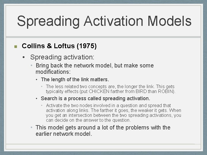 Spreading Activation Models n Collins & Loftus (1975) • Spreading activation: • Bring back