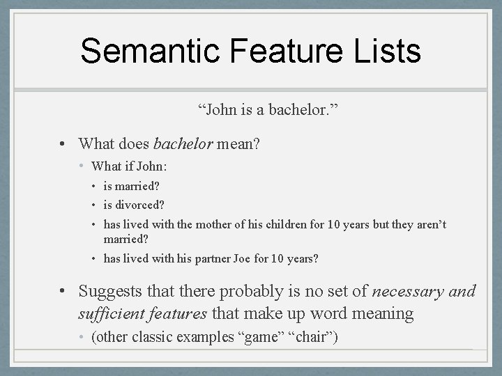 Semantic Feature Lists “John is a bachelor. ” • What does bachelor mean? •