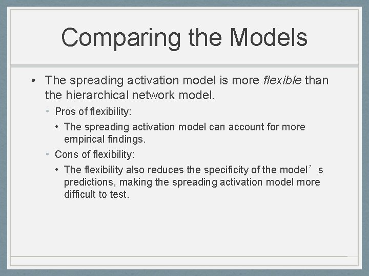 Comparing the Models • The spreading activation model is more flexible than the hierarchical