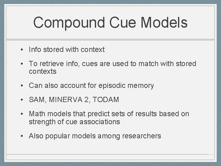 Compound Cue Models • Info stored with context • To retrieve info, cues are