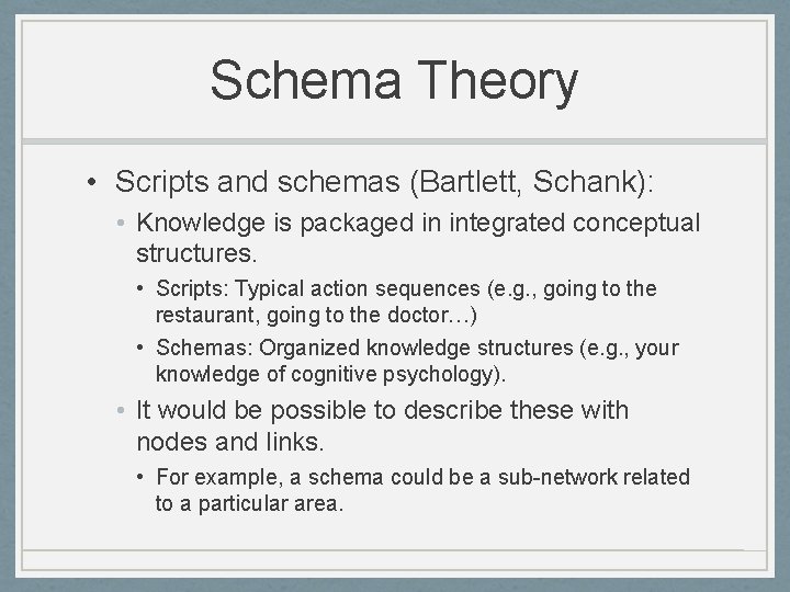 Schema Theory • Scripts and schemas (Bartlett, Schank): • Knowledge is packaged in integrated