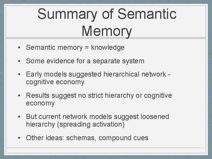 Summary of Semantic Memory • Semantic memory = knowledge • Some evidence for a