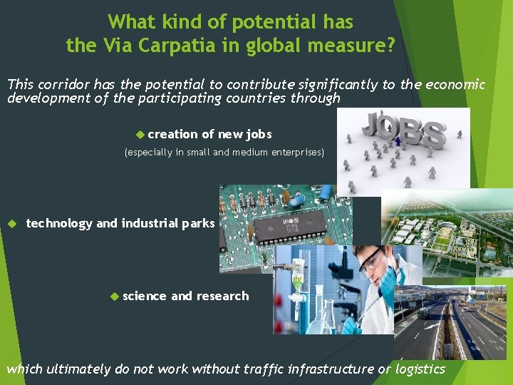 What kind of potential has the Via Carpatia in global measure? This corridor has
