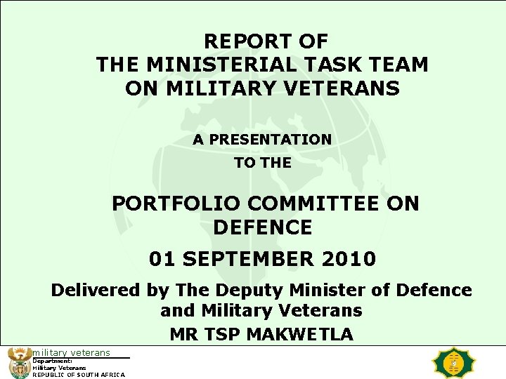REPORT OF THE MINISTERIAL TASK TEAM ON MILITARY VETERANS A PRESENTATION TO THE PORTFOLIO