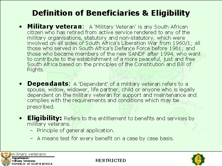 Definition of Beneficiaries & Eligibility • Military veteran: A ‘Military Veteran’ is any South