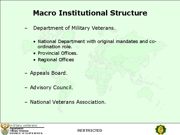 Macro Institutional Structure – Department of Military Veterans. • National Department with original mandates