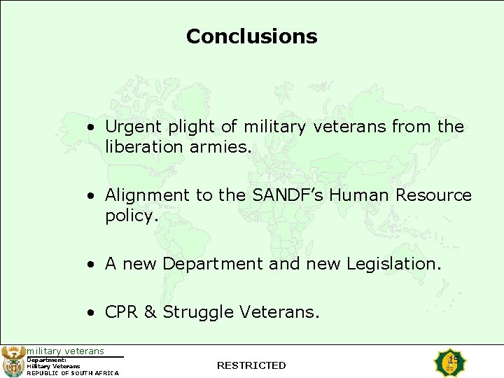 Conclusions • Urgent plight of military veterans from the liberation armies. • Alignment to