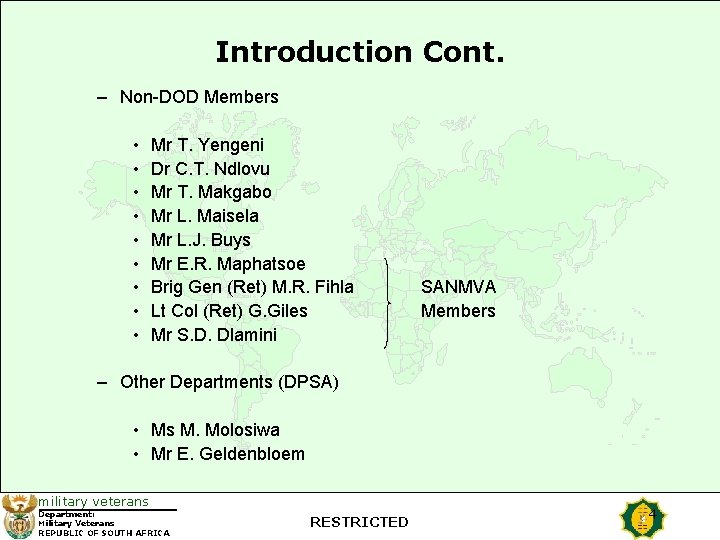 Introduction Cont. – Non-DOD Members • • • Mr T. Yengeni Dr C. T.
