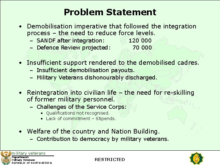 Problem Statement • Demobilisation imperative that followed the integration process – the need to