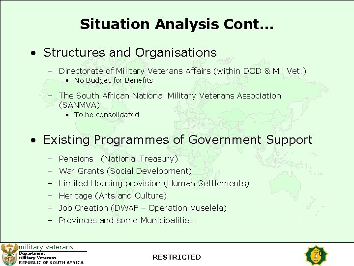 Situation Analysis Cont… • Structures and Organisations – Directorate of Military Veterans Affairs (within