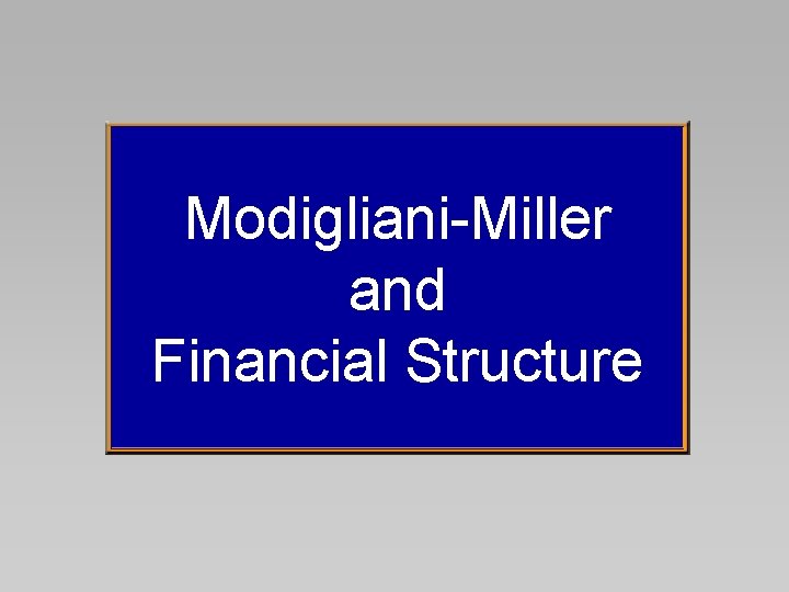 Modigliani-Miller and Financial Structure 