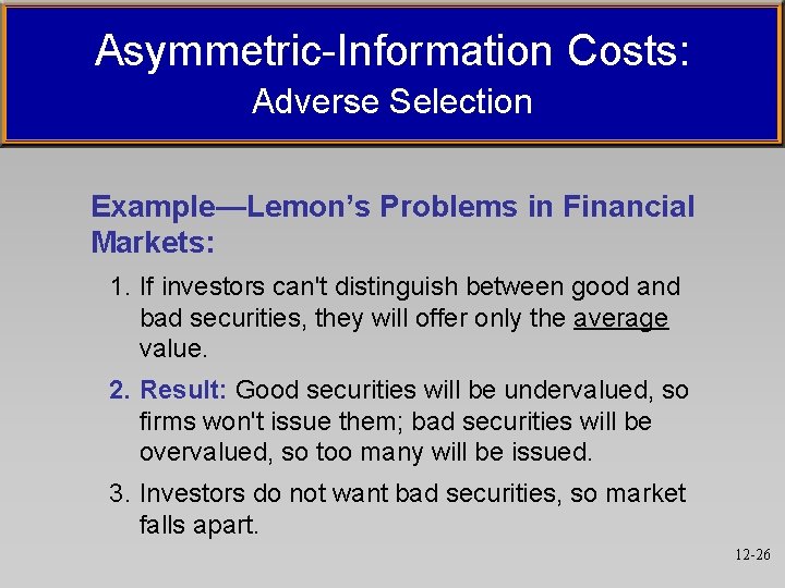 Asymmetric-Information Costs: Adverse Selection Example—Lemon’s Problems in Financial Markets: 1. If investors can't distinguish