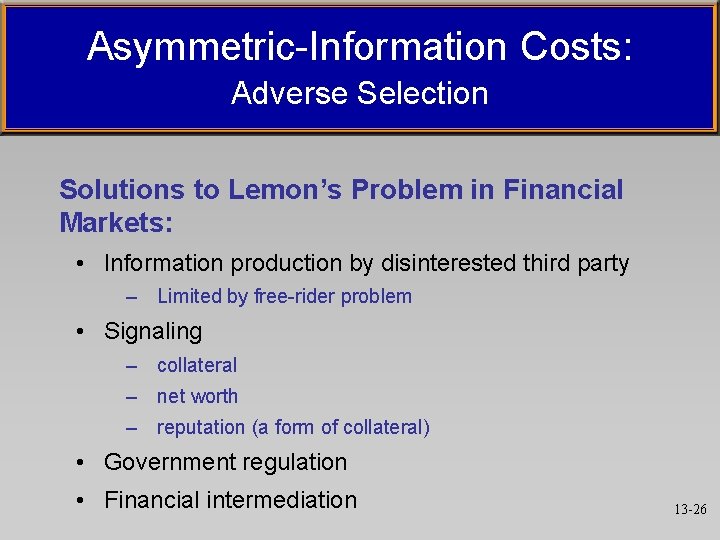 Asymmetric-Information Costs: Adverse Selection Solutions to Lemon’s Problem in Financial Markets: • Information production