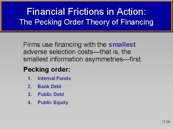 Financial Frictions in Action: The Pecking Order Theory of Financing Firms use financing with