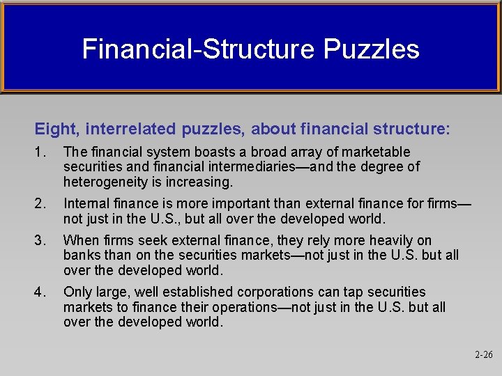 Financial-Structure Puzzles Eight, interrelated puzzles, about financial structure: 1. The financial system boasts a