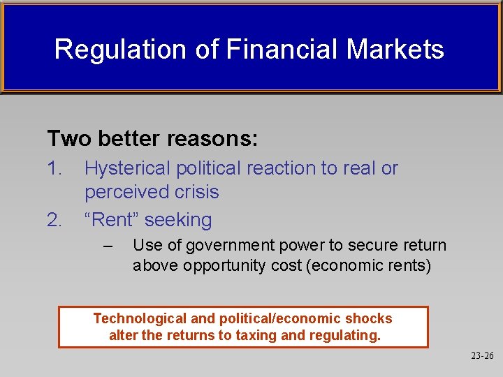 Regulation of Financial Markets Two better reasons: 1. 2. Hysterical political reaction to real Regulation of Financial Markets Two better reasons: 1. 2. Hysterical political reaction to real