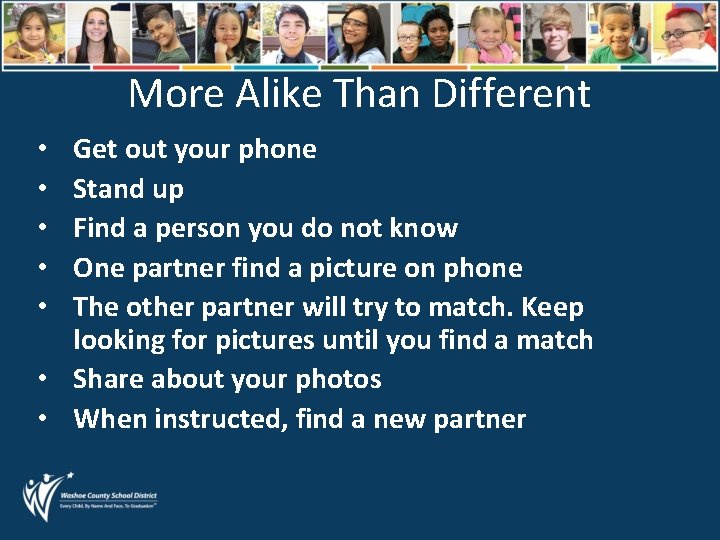 More Alike Than Different Get out your phone Stand up Find a person you