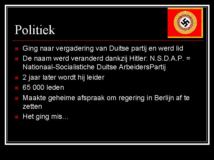 Politiek n n n Ging naar vergadering van Duitse partij en werd lid De