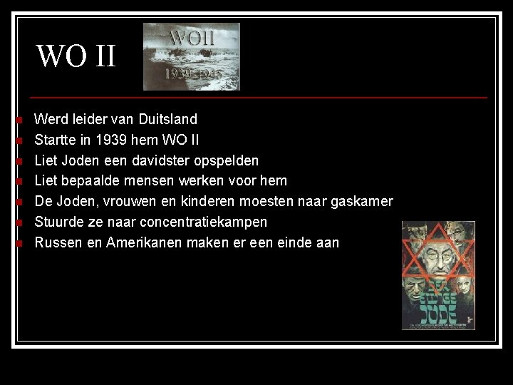 WO II n n n n Werd leider van Duitsland Startte in 1939 hem