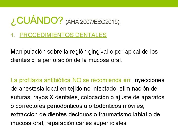 ¿CUÁNDO? (AHA 2007/ESC 2015) 1. PROCEDIMIENTOS DENTALES Manipulación sobre la región gingival o periapical