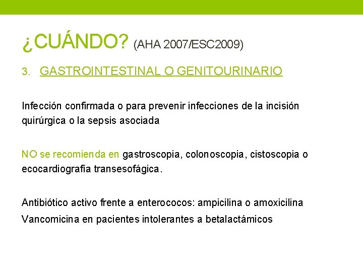 ¿CUÁNDO? (AHA 2007/ESC 2009) 3. GASTROINTESTINAL O GENITOURINARIO Infección confirmada o para prevenir infecciones