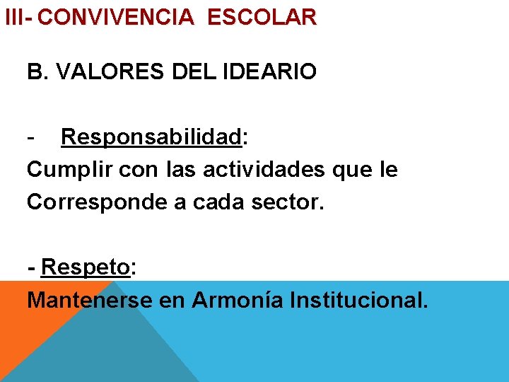 III- CONVIVENCIA ESCOLAR B. VALORES DEL IDEARIO - Responsabilidad: Cumplir con las actividades que