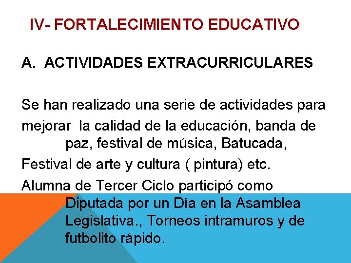 IV- FORTALECIMIENTO EDUCATIVO A. ACTIVIDADES EXTRACURRICULARES Se han realizado una serie de actividades para