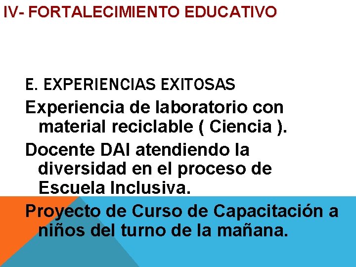 IV- FORTALECIMIENTO EDUCATIVO E. EXPERIENCIAS EXITOSAS Experiencia de laboratorio con material reciclable ( Ciencia