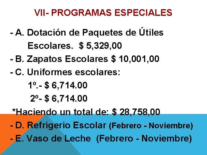 VII- PROGRAMAS ESPECIALES - A. Dotación de Paquetes de Útiles Escolares. $ 5, 329,