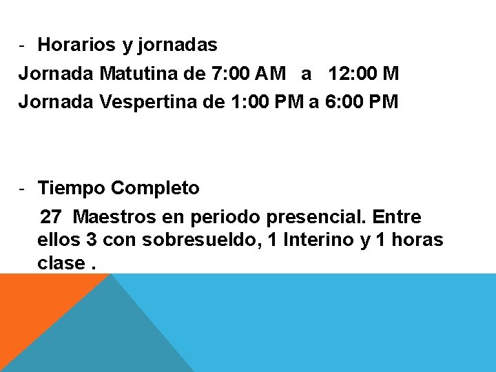 - Horarios y jornadas Jornada Matutina de 7: 00 AM a 12: 00 M