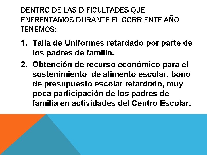 DENTRO DE LAS DIFICULTADES QUE ENFRENTAMOS DURANTE EL CORRIENTE AÑO TENEMOS: 1. Talla de