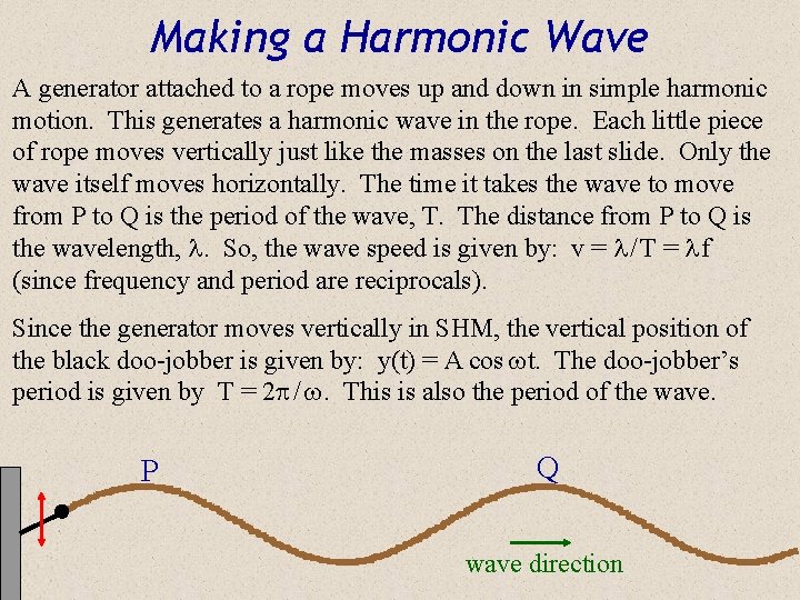 Making a Harmonic Wave A generator attached to a rope moves up and down