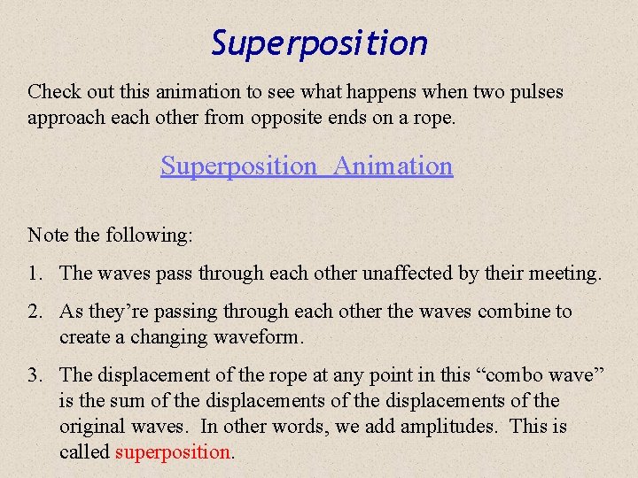Superposition Check out this animation to see what happens when two pulses approach each