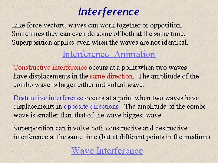 Interference Like force vectors, waves can work together or opposition. Sometimes they can even