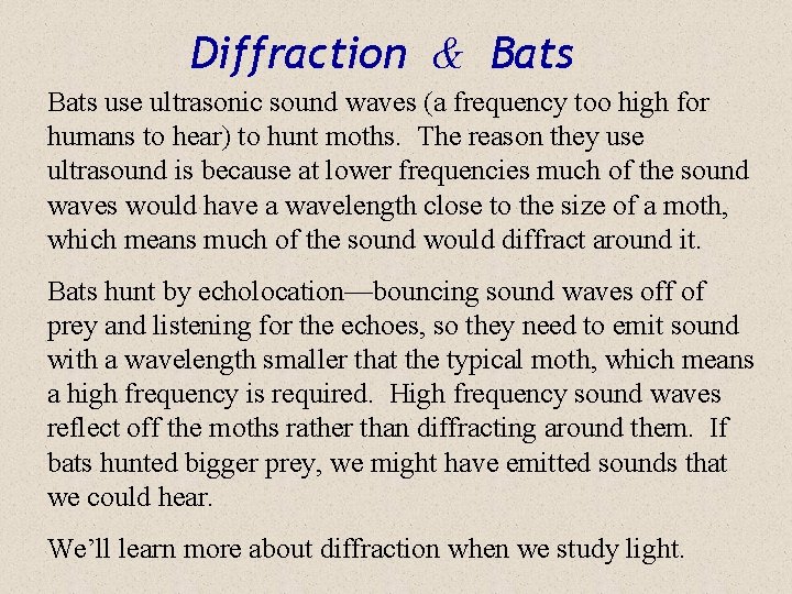 Diffraction & Bats use ultrasonic sound waves (a frequency too high for humans to