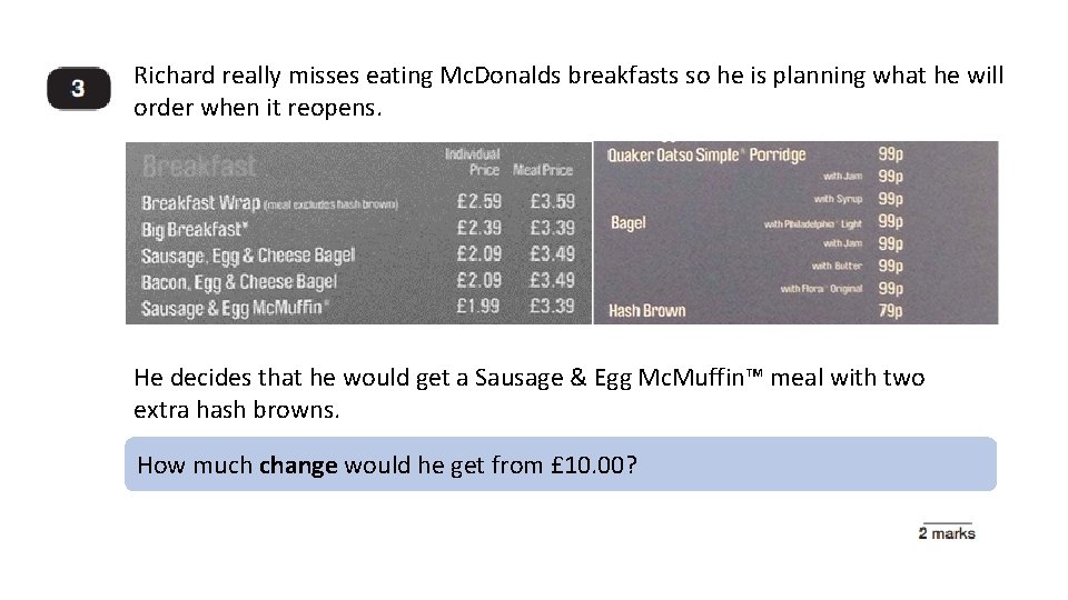 Richard really misses eating Mc. Donalds breakfasts so he is planning what he will