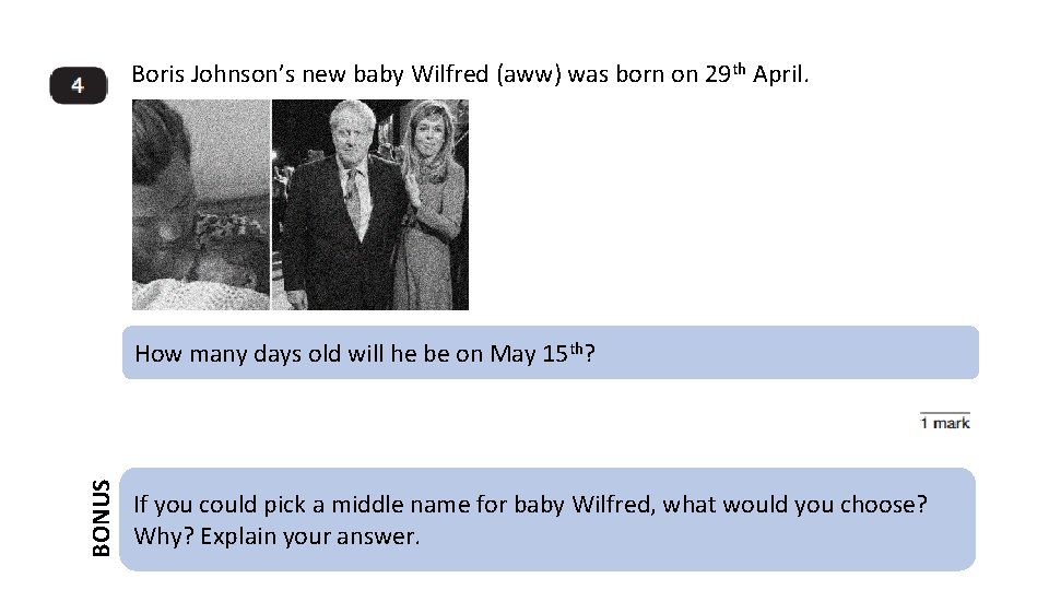 Boris Johnson’s new baby Wilfred (aww) was born on 29 th April. BONUS How