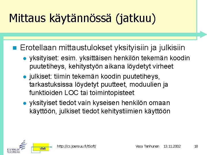 Mittaus käytännössä (jatkuu) n Erotellaan mittaustulokset yksityisiin ja julkisiin l l l yksityiset: esim.
