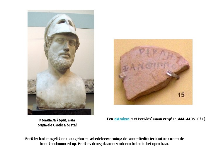 Romeinse kopie, naar originele Griekse buste! Een ostrakon met Perikles’ naam erop! (c. 444–