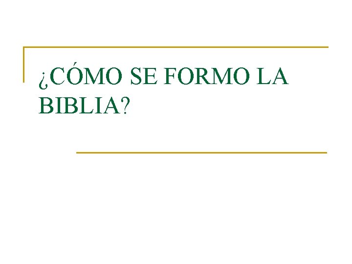 ¿CÓMO SE FORMO LA BIBLIA? 