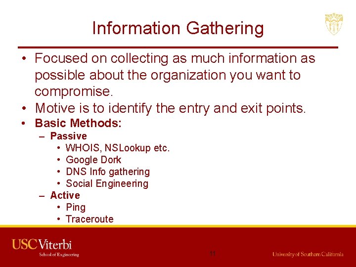 Information Gathering • Focused on collecting as much information as possible about the organization