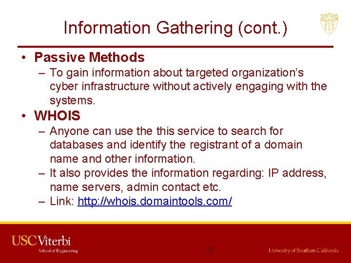 Information Gathering (cont. ) • Passive Methods – To gain information about targeted organization’s