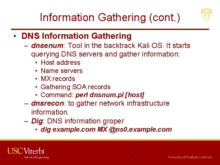 Information Gathering (cont. ) • DNS Information Gathering – dnsenum: Tool in the backtrack