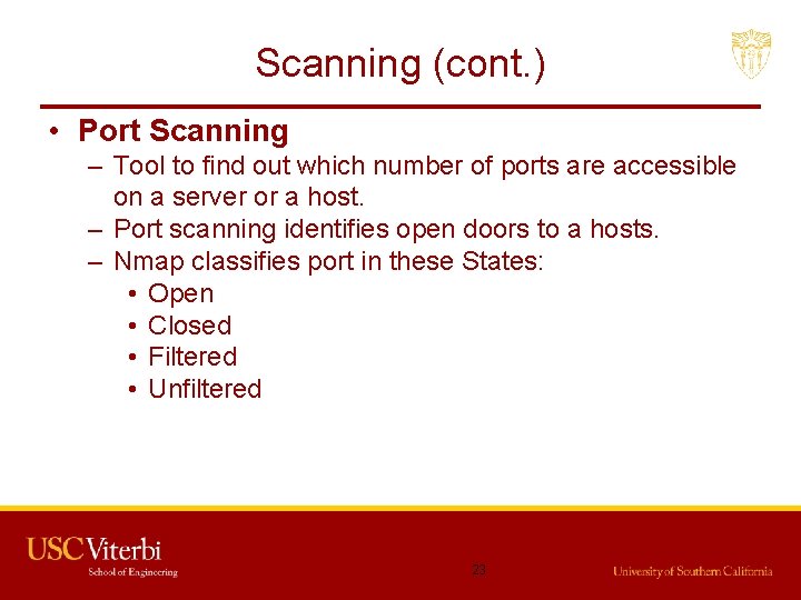 Scanning (cont. ) • Port Scanning – Tool to find out which number of