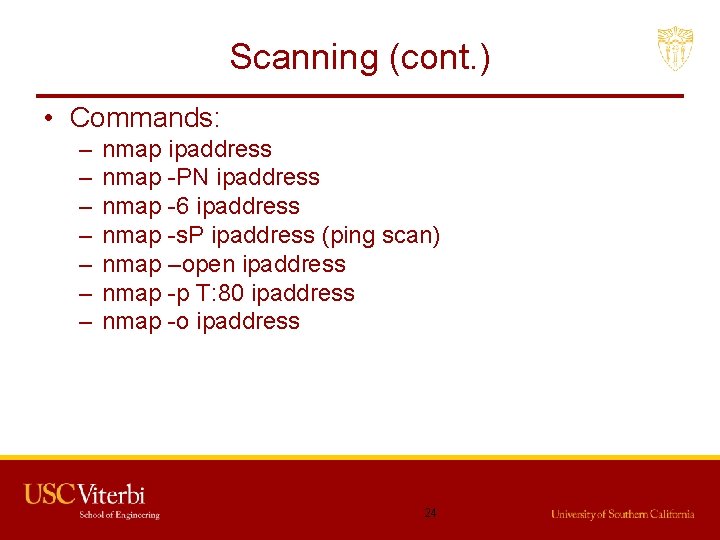Scanning (cont. ) • Commands: – – – – nmap ipaddress nmap -PN ipaddress