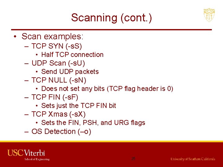 Scanning (cont. ) • Scan examples: – TCP SYN (-s. S) • Half TCP