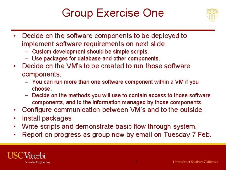 Group Exercise One • Decide on the software components to be deployed to implement